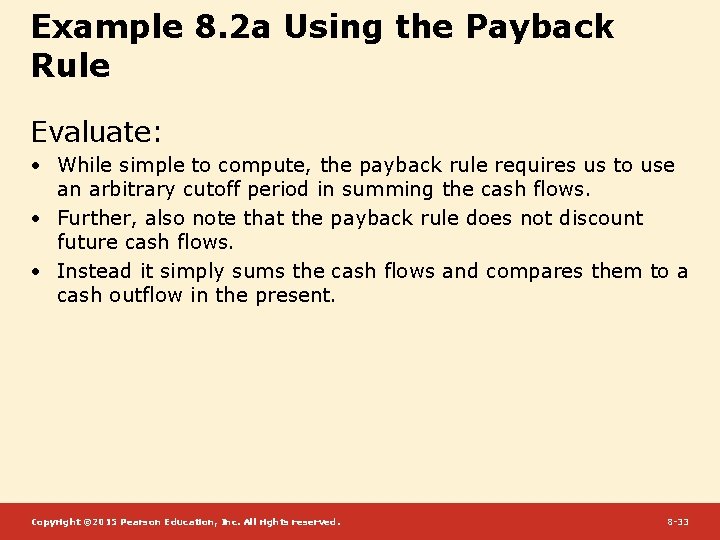 Example 8. 2 a Using the Payback Rule Evaluate: • While simple to compute,