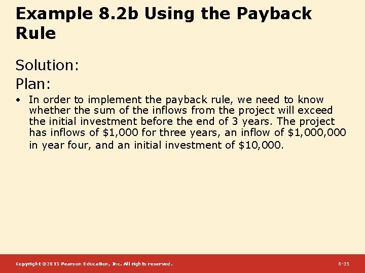 Example 8. 2 b Using the Payback Rule Solution: Plan: • In order to