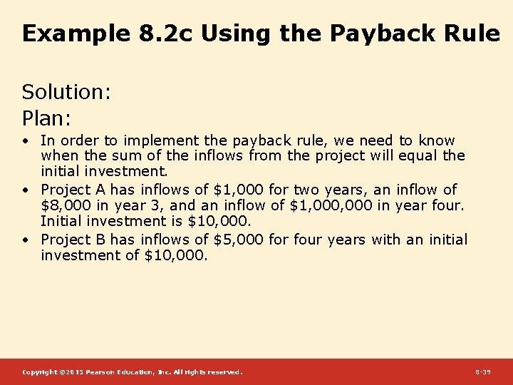 Example 8. 2 c Using the Payback Rule Solution: Plan: • In order to