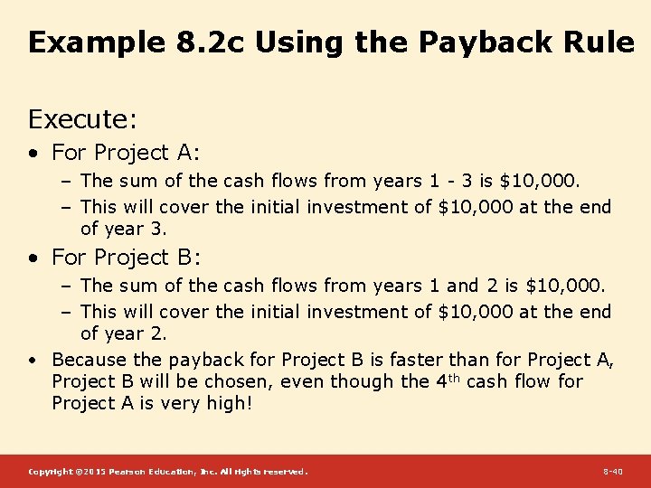 Example 8. 2 c Using the Payback Rule Execute: • For Project A: –