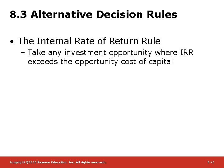 8. 3 Alternative Decision Rules • The Internal Rate of Return Rule – Take