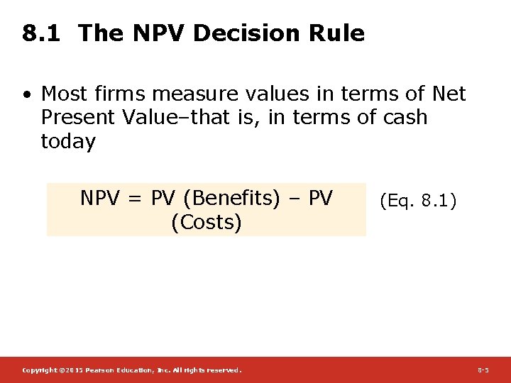 8. 1 The NPV Decision Rule • Most firms measure values in terms of