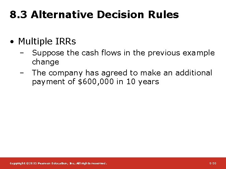 8. 3 Alternative Decision Rules • Multiple IRRs – – Suppose the cash flows