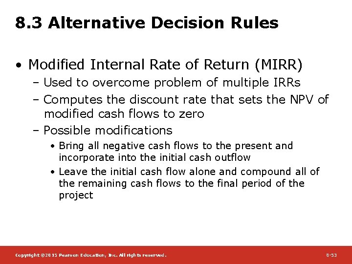 8. 3 Alternative Decision Rules • Modified Internal Rate of Return (MIRR) – Used
