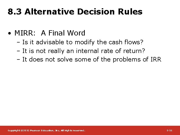 8. 3 Alternative Decision Rules • MIRR: A Final Word – Is it advisable