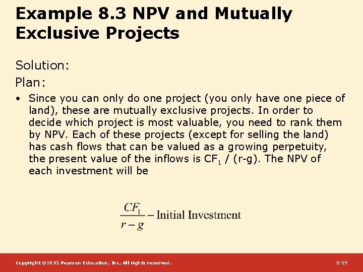 Example 8. 3 NPV and Mutually Exclusive Projects Solution: Plan: • Since you can