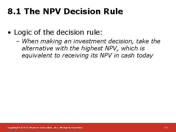 8. 1 The NPV Decision Rule • Logic of the decision rule: – When