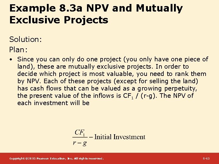 Example 8. 3 a NPV and Mutually Exclusive Projects Solution: Plan: • Since you