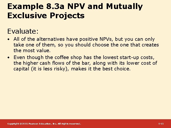 Example 8. 3 a NPV and Mutually Exclusive Projects Evaluate: • All of the