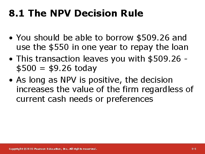 8. 1 The NPV Decision Rule • You should be able to borrow $509.