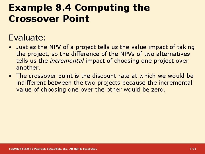 Example 8. 4 Computing the Crossover Point Evaluate: • Just as the NPV of