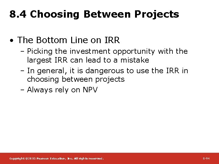 8. 4 Choosing Between Projects • The Bottom Line on IRR – Picking the