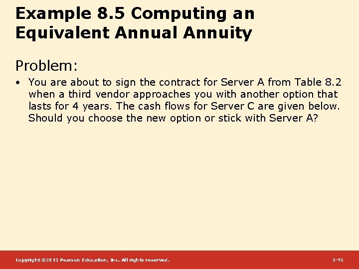 Example 8. 5 Computing an Equivalent Annual Annuity Problem: • You are about to
