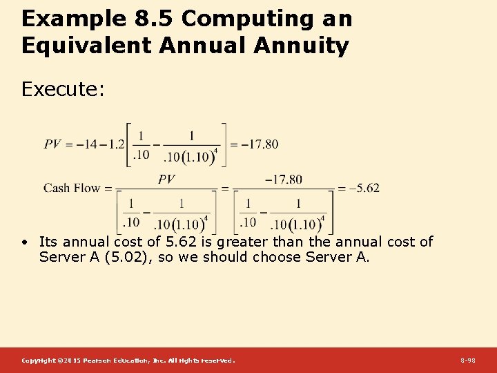 Example 8. 5 Computing an Equivalent Annual Annuity Execute: • Its annual cost of