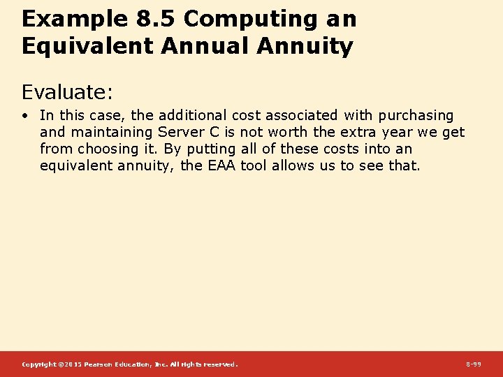 Example 8. 5 Computing an Equivalent Annual Annuity Evaluate: • In this case, the