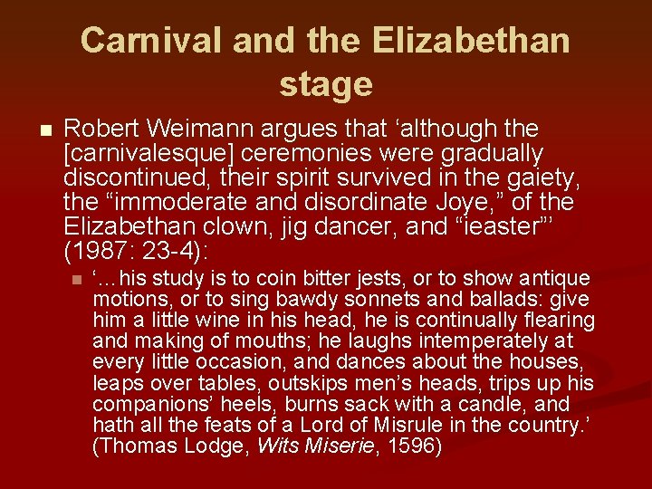 Carnival and the Elizabethan stage n Robert Weimann argues that ‘although the [carnivalesque] ceremonies