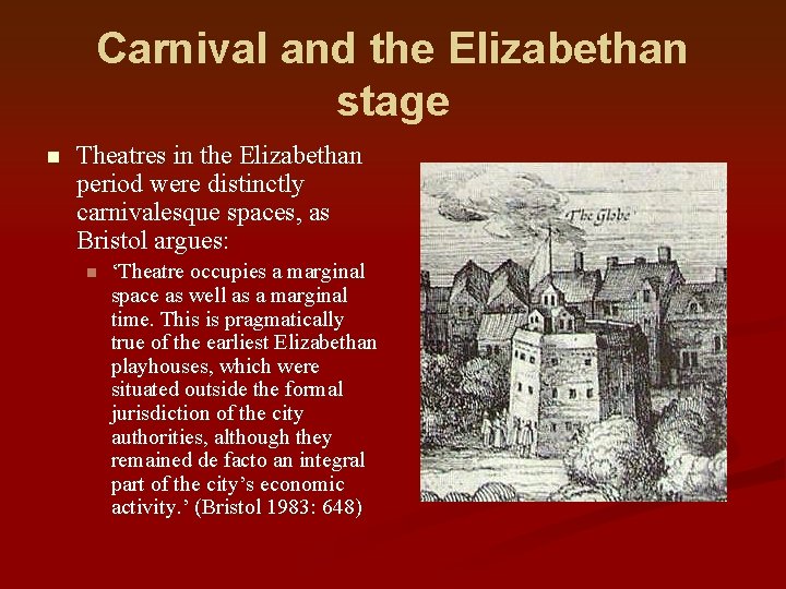 Carnival and the Elizabethan stage n Theatres in the Elizabethan period were distinctly carnivalesque