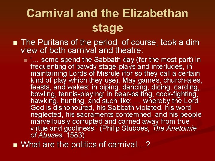Carnival and the Elizabethan stage n The Puritans of the period, of course, took
