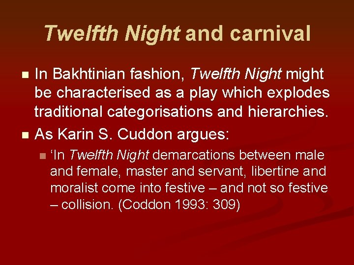 Twelfth Night and carnival In Bakhtinian fashion, Twelfth Night might be characterised as a