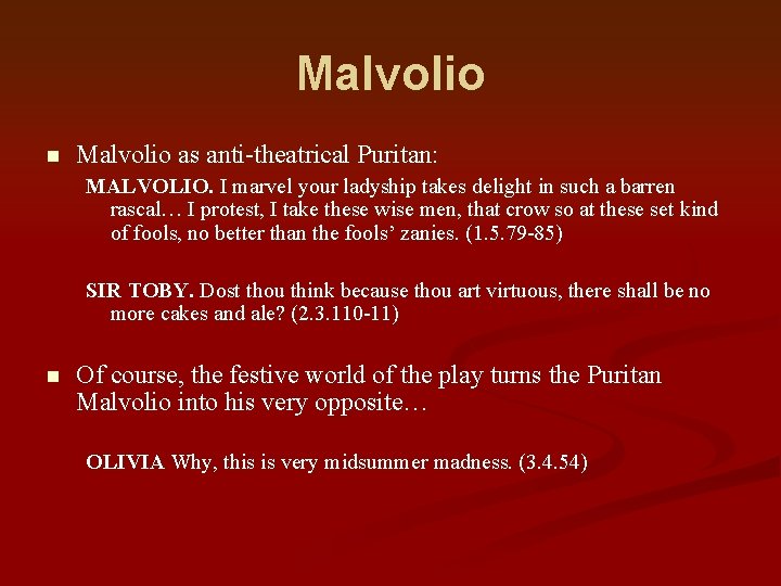 Malvolio n Malvolio as anti-theatrical Puritan: MALVOLIO. I marvel your ladyship takes delight in