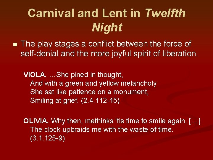 Carnival and Lent in Twelfth Night n The play stages a conflict between the