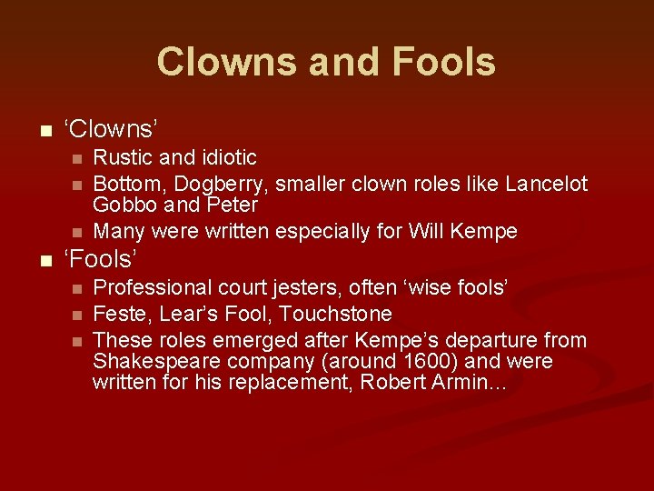 Clowns and Fools n ‘Clowns’ n n Rustic and idiotic Bottom, Dogberry, smaller clown