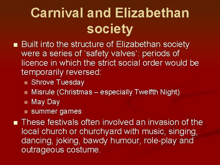 Carnival and Elizabethan society n Built into the structure of Elizabethan society were a
