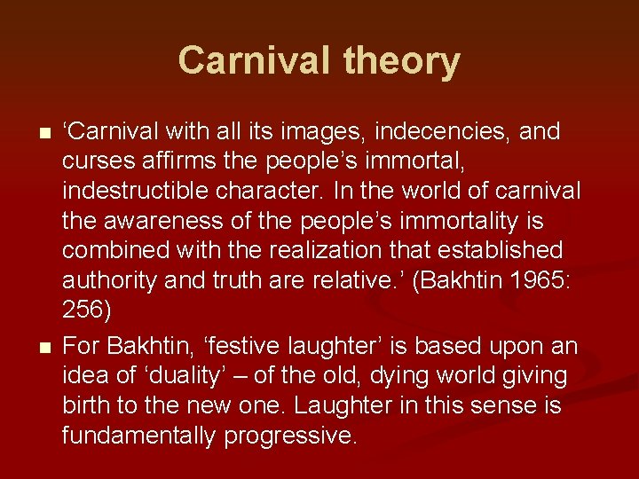 Carnival theory n n ‘Carnival with all its images, indecencies, and curses affirms the
