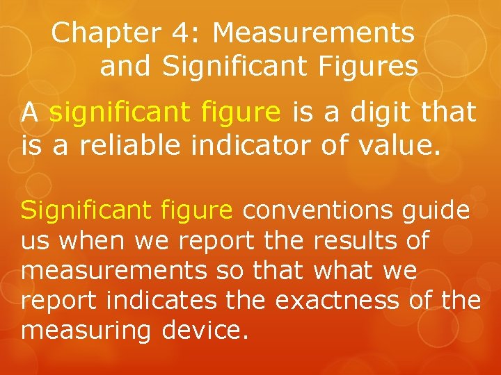 Chapter 4: Measurements and Significant Figures A significant figure is a digit that is