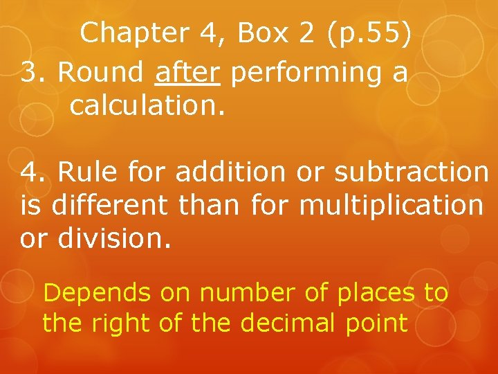 Chapter 4, Box 2 (p. 55) 3. Round after performing a calculation. 4. Rule