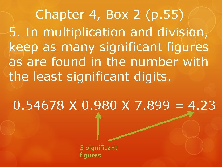 Chapter 4, Box 2 (p. 55) 5. In multiplication and division, keep as many