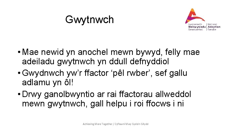 Gwytnwch • Mae newid yn anochel mewn bywyd, felly mae adeiladu gwytnwch yn ddull