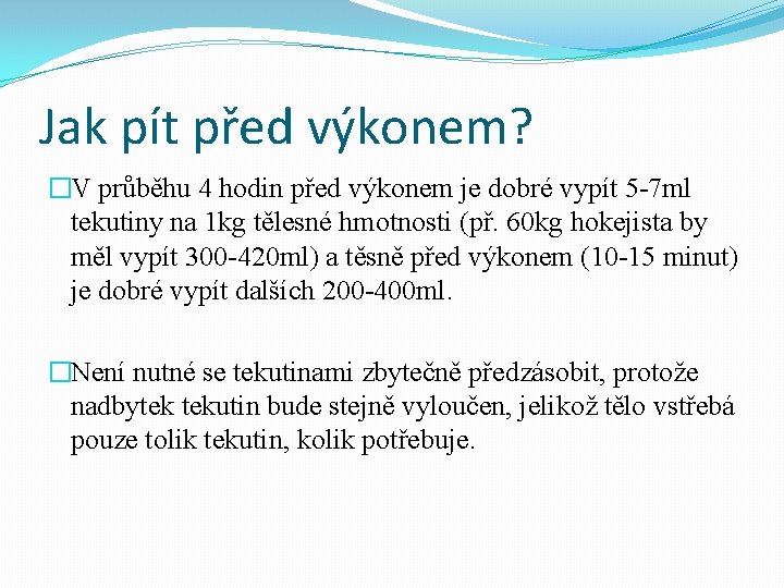 Jak pít před výkonem? �V průběhu 4 hodin před výkonem je dobré vypít 5