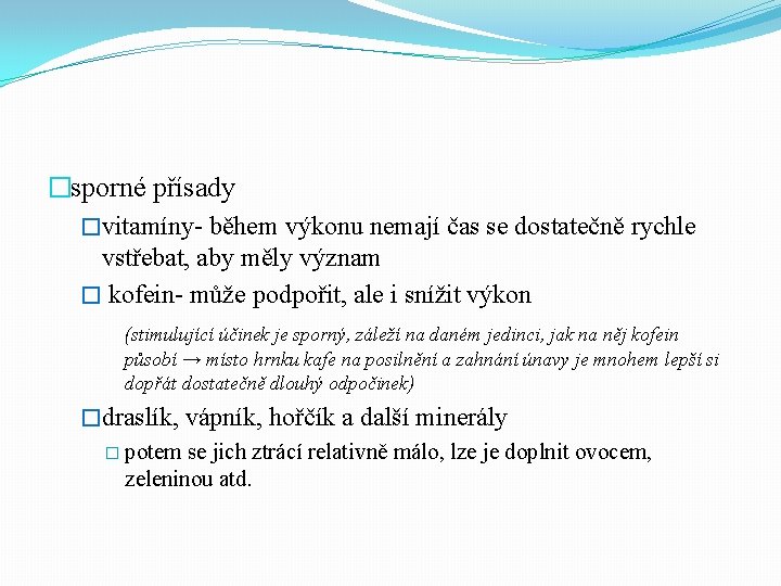 �sporné přísady �vitamíny- během výkonu nemají čas se dostatečně rychle vstřebat, aby měly význam