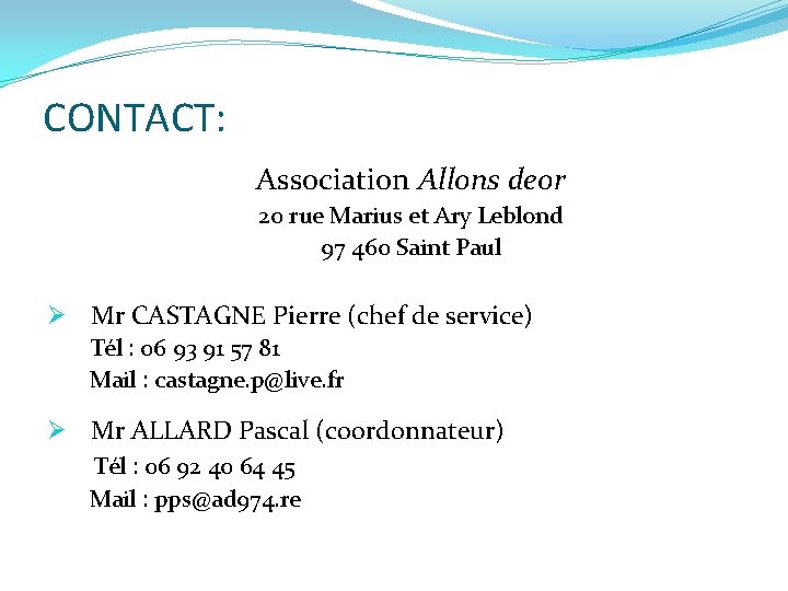 CONTACT: Association Allons deor 20 rue Marius et Ary Leblond 97 460 Saint Paul