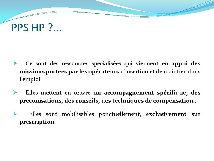 PPS HP ? . . . Ø Ce sont des ressources spécialisées qui viennent