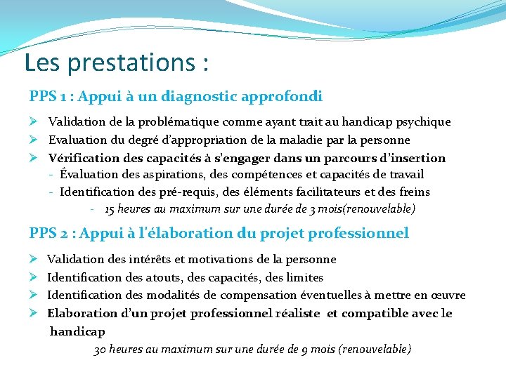 Les prestations : PPS 1 : Appui à un diagnostic approfondi Ø Validation de