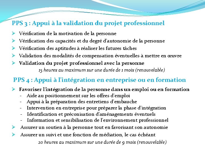 PPS 3 : Appui à la validation du projet professionnel Ø Ø Ø Vérification