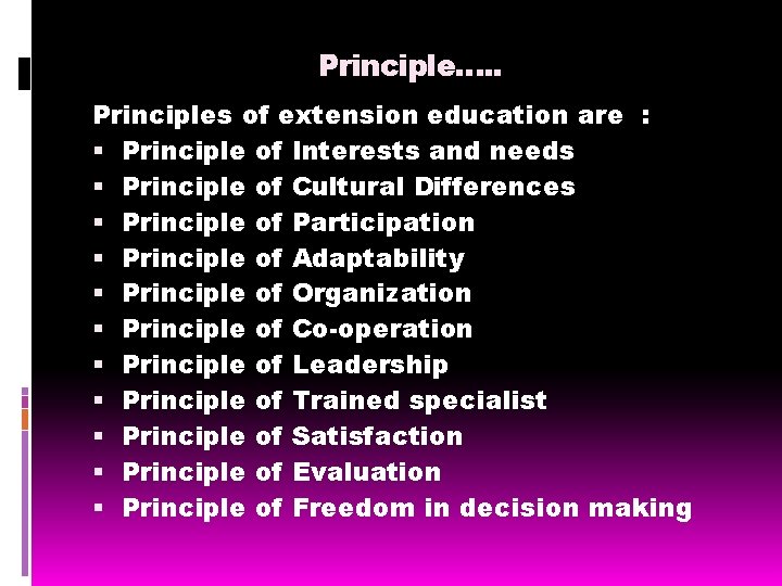 Principle…. . Principles of extension education are : Principle of Interests and needs Principle