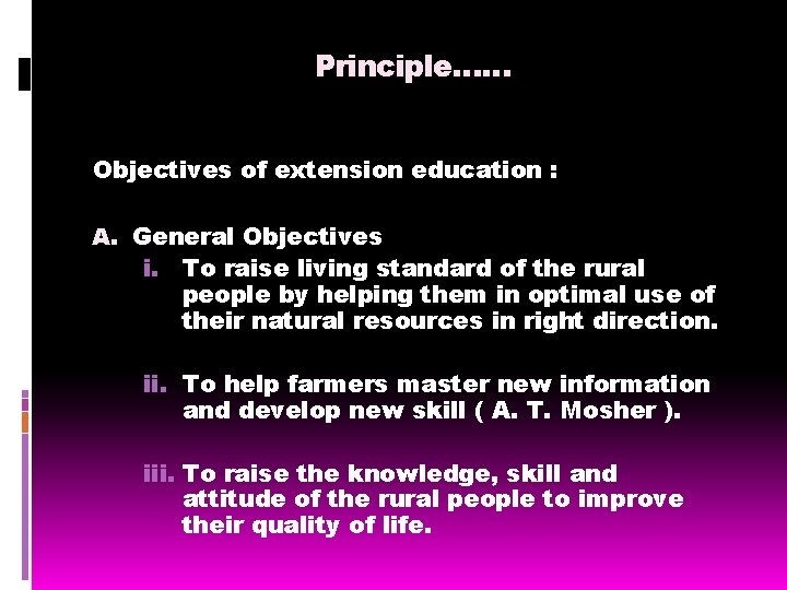 Principle…… Objectives of extension education : A. General Objectives i. To raise living standard