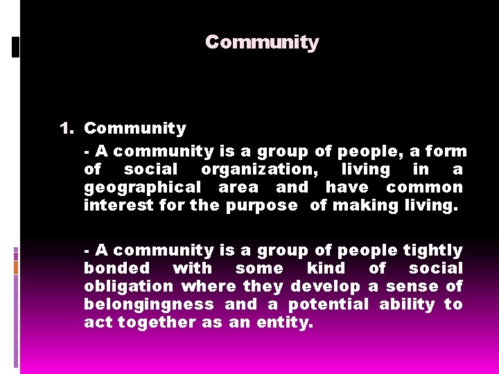 Community 1. Community - A community is a group of people, a form of