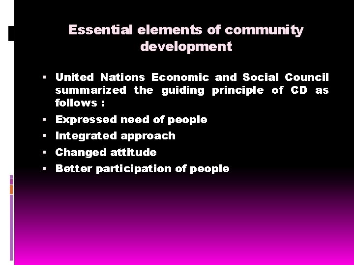 Essential elements of community development United Nations Economic and Social Council summarized the guiding