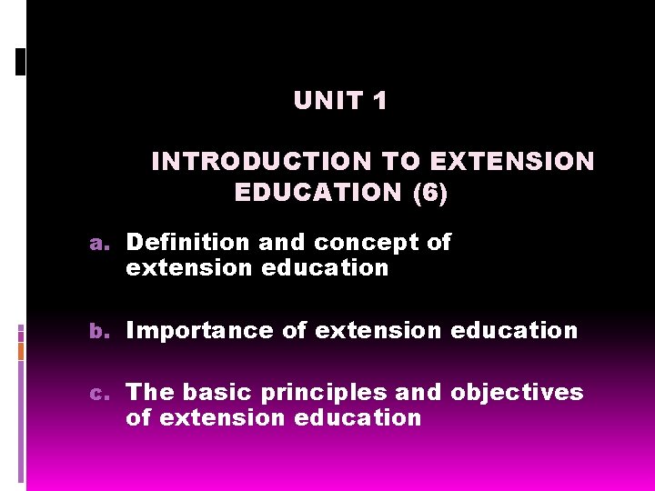 UNIT 1 INTRODUCTION TO EXTENSION EDUCATION (6) a. Definition and concept of extension education