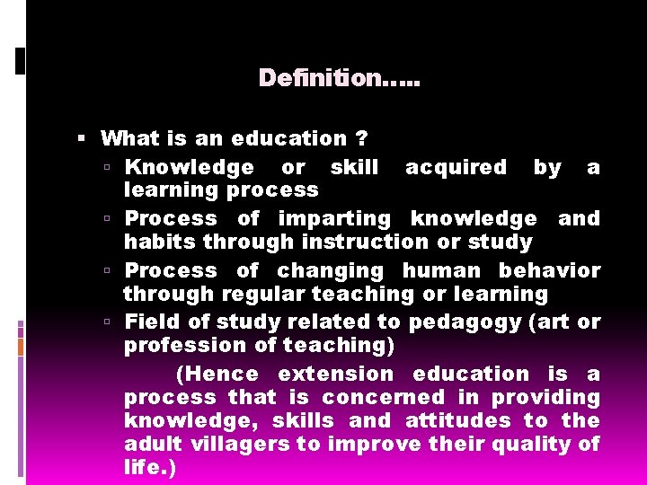 Definition…. . What is an education ? Knowledge or skill acquired by a learning