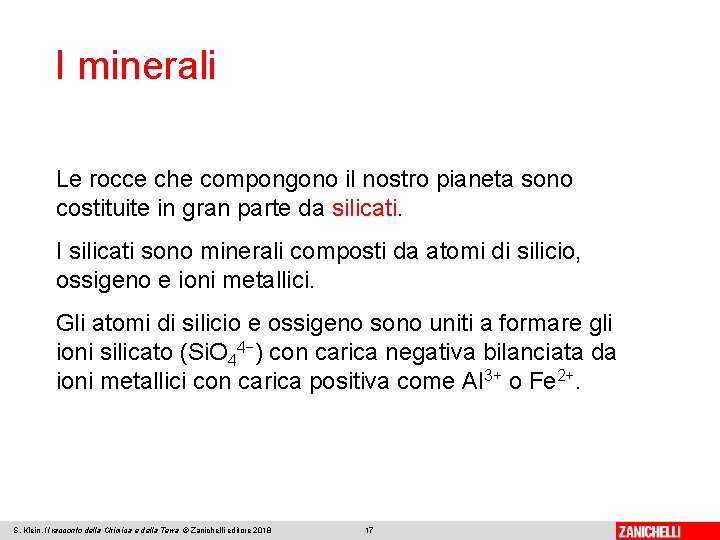 I minerali Le rocce che compongono il nostro pianeta sono costituite in gran parte