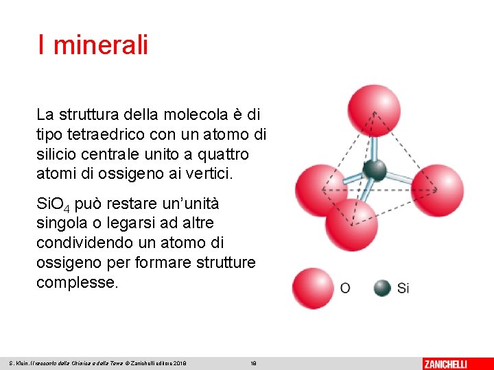 I minerali La struttura della molecola è di tipo tetraedrico con un atomo di