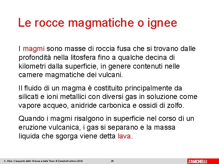 Le rocce magmatiche o ignee I magmi sono masse di roccia fusa che si