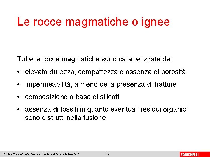 Le rocce magmatiche o ignee Tutte le rocce magmatiche sono caratterizzate da: • elevata