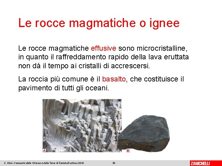 Le rocce magmatiche o ignee Le rocce magmatiche effusive sono microcristalline, in quanto il