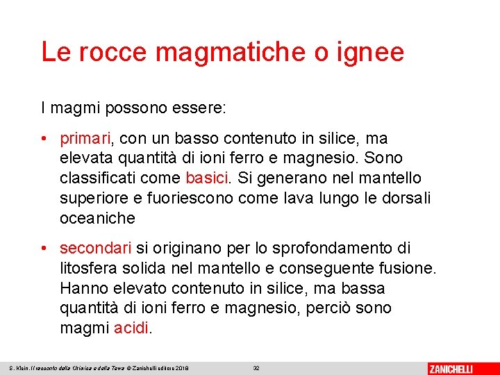 Le rocce magmatiche o ignee I magmi possono essere: • primari, con un basso